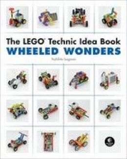 Yoshihito Isogawa - The LEGO Technic Idea Book: Wheeled Wonders - 9781593272784 - V9781593272784