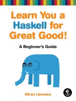 Miran Lipovaca - Learn You a Haskell for Great Good!: A Beginner's Guide - 9781593272838 - V9781593272838
