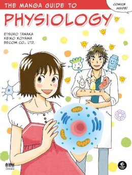 Tanaka, Etsuro; Koyama, Keiko; Becom Ltd. - The Manga Guide to Physiology - 9781593274405 - V9781593274405