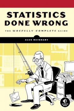 Alex Reinhart - Statistics Done Wrong: The Woefully Complete Guide - 9781593276201 - V9781593276201