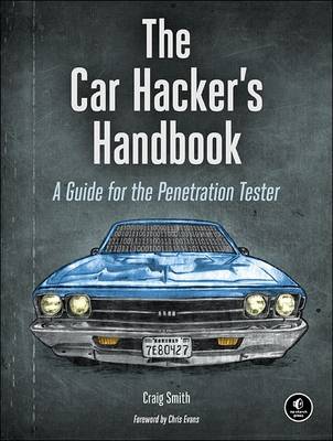 Craig Smith - The Car Hacker's Handbook: A Guide for the Penetration Tester - 9781593277031 - V9781593277031