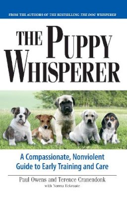 Paul Owens - The Puppy Whisperer: A Compassionate, Non Violent Guide to Early Training and Care - 9781593375973 - V9781593375973