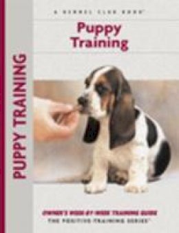 Charlotte Schwartz - Puppy Training: Owner's Week-By-Week Training Guide (Training Book Series) - 9781593783655 - V9781593783655