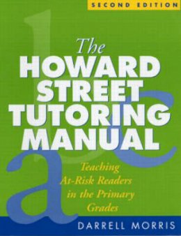 Darrell Morris - The Howard Street Tutoring Manual. Teaching At-risk Readers in the Primary Grades.  - 9781593851248 - V9781593851248