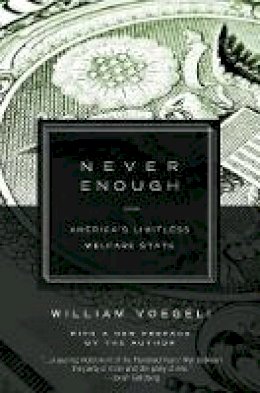 William J. Voegeli - Never Enough: Americas Limitless Welfare State - 9781594035845 - V9781594035845
