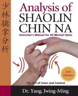 Yang Jwing-Ming - Analysis of Shaolin Chin Na: Instructors Manual for All Martial Styles - 9781594390005 - V9781594390005