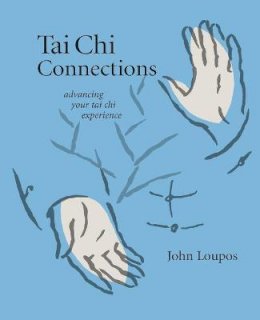 John Loupos - Tai Chi Connections: Advancing Your Tai Chi Experience - 9781594390326 - V9781594390326