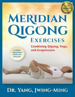 Jwing Ming Yang - Meridian Qigong Exercises: Combining Qigong, Yoga, & Acupressure - 9781594394133 - V9781594394133