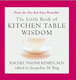Rachel Naomi Remen - Little Book of Kitchen Table Wisdom - 9781594482502 - V9781594482502