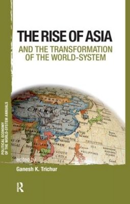 Ganesh K. Trichur - Asia and the Transformation of the World-System - 9781594517419 - V9781594517419