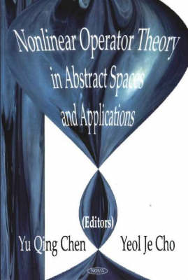 Yu Qing Chen - Nonlinear Operator Theory in Abstract Space & Applications - 9781594540677 - V9781594540677