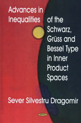 Sever Silvestru Dragomir - Advances in Inequalities of the Schwarz, Gruss & Bessel Type in Inner Product Spaces - 9781594542022 - V9781594542022