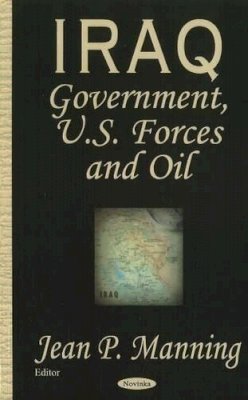 Jean P Manning - Iraq: Government, US Forces & Oil - 9781594546778 - V9781594546778