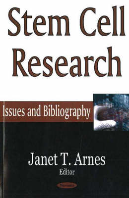 Janet Arnes - Stem Cell Research: Issues & Bibliography - 9781594547089 - V9781594547089