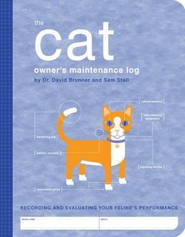 Brunner, David, Stall, Sam - The Cat Owner's Maintenance Log: Recording and Evaluating Your Feline's Performance (Owner's and Instruction Manual) - 9781594740480 - KRF0028337