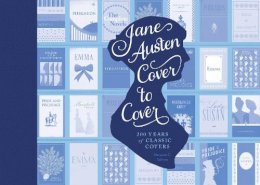 Margaret C. Sullivan - Jane Austen Cover to Cover: 200 Years of Classic Book Covers - 9781594747250 - V9781594747250