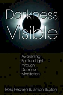 Simon Buxton - Darkness Visible: Awakening Spiritual Light Through Darkness Meditation - 9781594770616 - V9781594770616