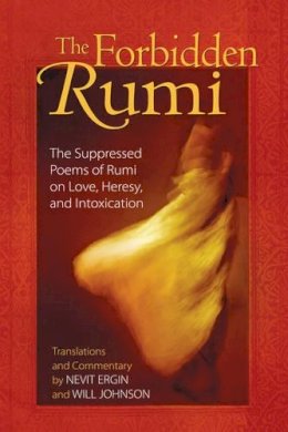 Nevit Ergin - The Forbidden Rumi: The Suppressed Poems of Rumi on Love, Heresy, and Intoxication - 9781594771156 - V9781594771156
