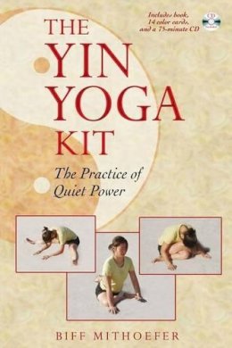 Biff Mithoefer - The Yin Yoga Kit: The Practice of Quiet Power - 9781594771163 - V9781594771163