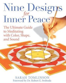 Sarah Tomlinson - Nine Designs for Inner Peace: The Ultimate Guide to Meditating with Color, Shape, and Sound - 9781594771941 - V9781594771941