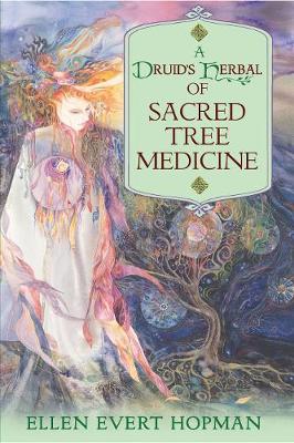 Ellen Evert Hopman - A Druid´s Herbal of Sacred Tree Medicine - 9781594772306 - V9781594772306