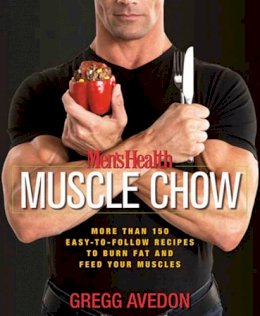 Gregg Avedon - Men´s Health Muscle Chow: More Than 150 Easy-to-Follow Recipes to Burn Fat and Feed Your Muscles : A Cookbook - 9781594865480 - V9781594865480