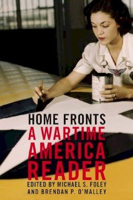 Michael S Foley (Ed.) - Home Fronts: A Wartime America Reader - 9781595580146 - KEX0237148