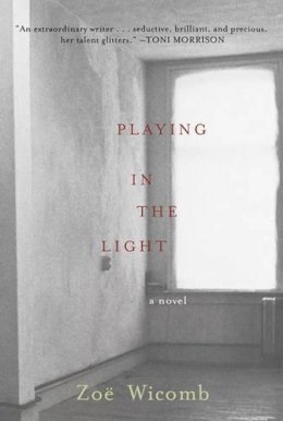 Zoe Wicomb - Playing In The Light: A Novel - 9781595582218 - V9781595582218