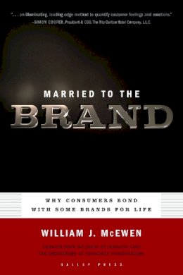 William J. Mcewan - Married to the Brand: Why Consumers Bond with Some Brands for Life - 9781595620057 - V9781595620057