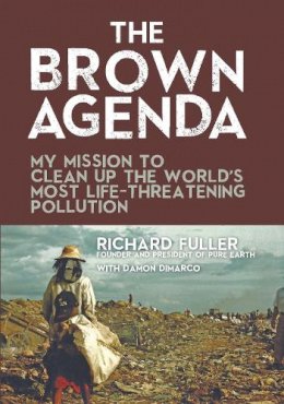 Damon Dimarco - The Brown Agenda: My Mission to Clean Up the World´s Most Life-Threatening Pollution - 9781595800831 - V9781595800831