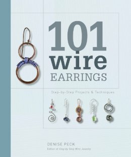Denise Peck - 101 Wire Earrings - 9781596681415 - V9781596681415 Denise Peck - 101 Wire Earrings - 9781596681415 - V9781596681415