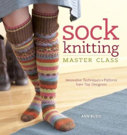 Ann Budd - Sock Knitting Master Class: Innovative Techniques + Patterns from Top Designers - 9781596683129 - V9781596683129