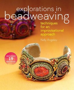 Kelly Angeley - Explorations in Beadweaving: Techniques for an Improvisational Approach - 9781596687240 - V9781596687240