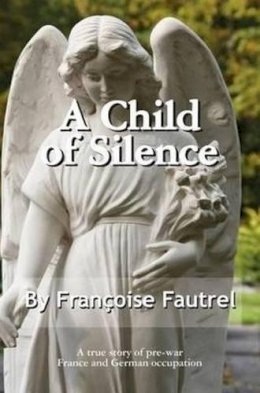 Francoise Fautrel - A Child of Silence - 9781596874268 - V9781596874268
