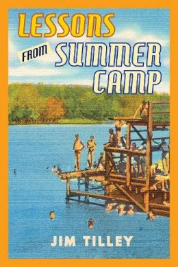 Jim Tilley - Lessons from Summer Camp - 9781597093040 - KEX0307337