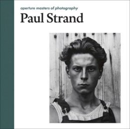 Peter Barberie (Ed.) - Paul Strand: Aperture Masters of Photography - 9781597112864 - V9781597112864