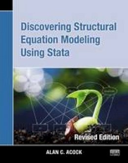 Alan C. Acock - Discovering Structural Equation Modeling Using Stata 13 (Revised Edition) - 9781597181396 - V9781597181396