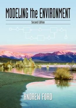 Andrew Ford - Modeling the Environment, Second Edition: An Introduction To System Dynamics Modeling Of Environmental Systems - 9781597264730 - V9781597264730