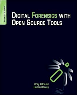 Harlan Carvey - Digital Forensics with Open Source Tools - 9781597495868 - V9781597495868