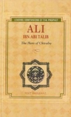 Resit Haylamaz - Ali Ibn Abi Talib: Hero of Chivalry - 9781597842532 - V9781597842532