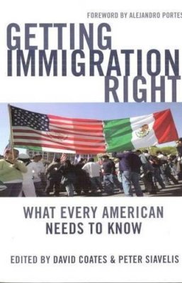 Coates, David; Siavelis, Peter - Getting Immigration Right - 9781597972642 - V9781597972642