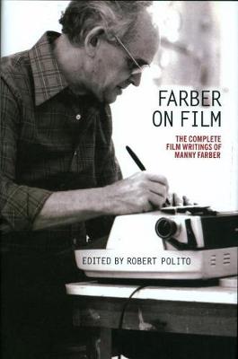 Manny Farber - Farber On Film: The Complete Film Writings Of Manny Farber: A Library of America Special Publication - 9781598534696 - V9781598534696