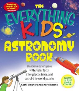 Kathi Wagner - The Everything Kids´ Astronomy Book: Blast into outer space with stellar facts, intergalatic trivia, and out-of-this-world puzzles - 9781598695441 - V9781598695441