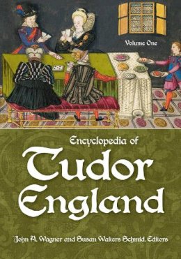John A. Wagner - Encyclopedia of Tudor England: [3 volumes] - 9781598842982 - V9781598842982