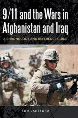 Tom Lansford - 9/11 and the Wars in Afghanistan and Iraq: A Chronology and Reference Guide - 9781598844191 - V9781598844191