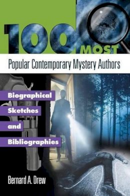 Bernard A. Drew - 100 Most Popular Contemporary Mystery Authors: Biographical Sketches and Bibliographies - 9781598844450 - V9781598844450