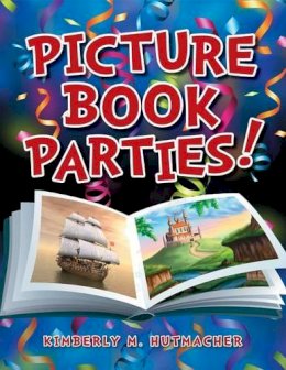 Kimberly M. Hutmacher - Picture Book Parties! - 9781598847727 - V9781598847727