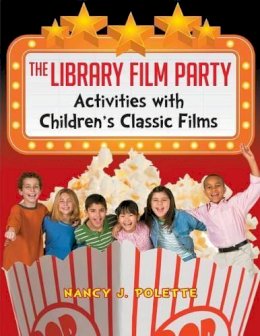 Nancy J. Polette - The Library Film Party: Activities with Children´s Classic Films - 9781598848205 - V9781598848205