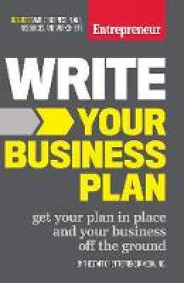 The Staff Of Entrepreneur Media - Write Your Business Plan: Get Your Plan in Place and Your Business off the Ground - 9781599185576 - V9781599185576