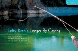 Lefty Kreh - Lefty Kreh´s Longer Fly Casting: The Compact, Practical Handbook That Will Add Ten Feet--Or More--To Your Cast - 9781599210872 - V9781599210872